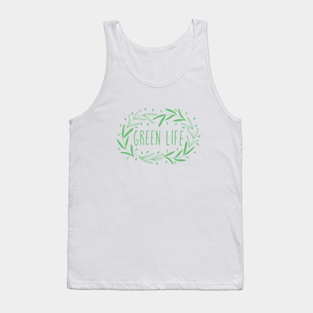 Hand drawn ecology green leaves with Green Life saying Tank Top by Elinora